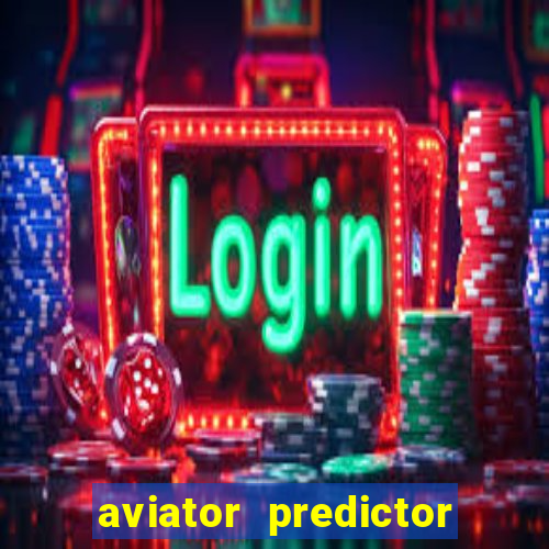 aviator predictor v4.0 apk download